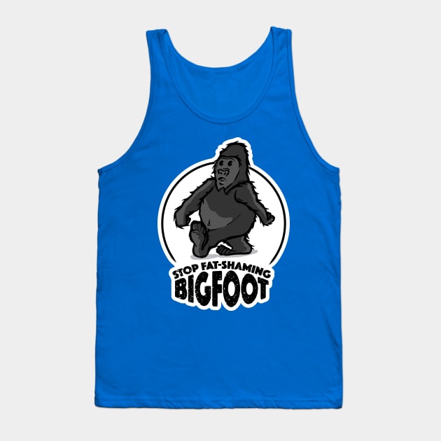 Stop Fat-Shaming Bigfoot Tank Top by Aint It Scary